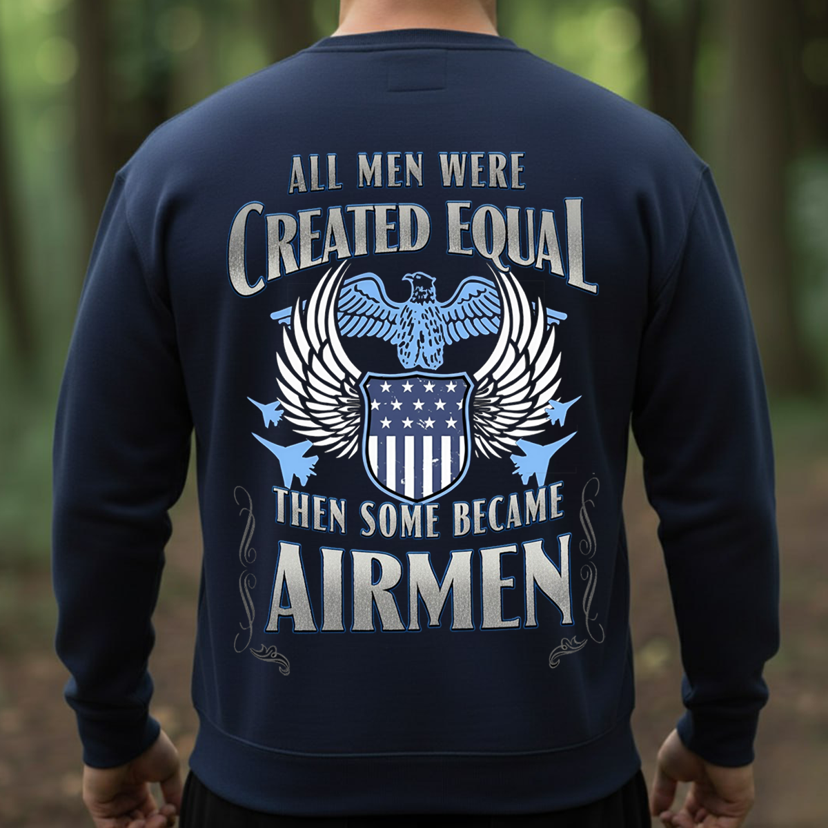 All Men Were Created Equal Some Became Airmen,  Airforce Veteran Design T-Shirt, SweatShirt, Hoodie, Gift for Veterans Day