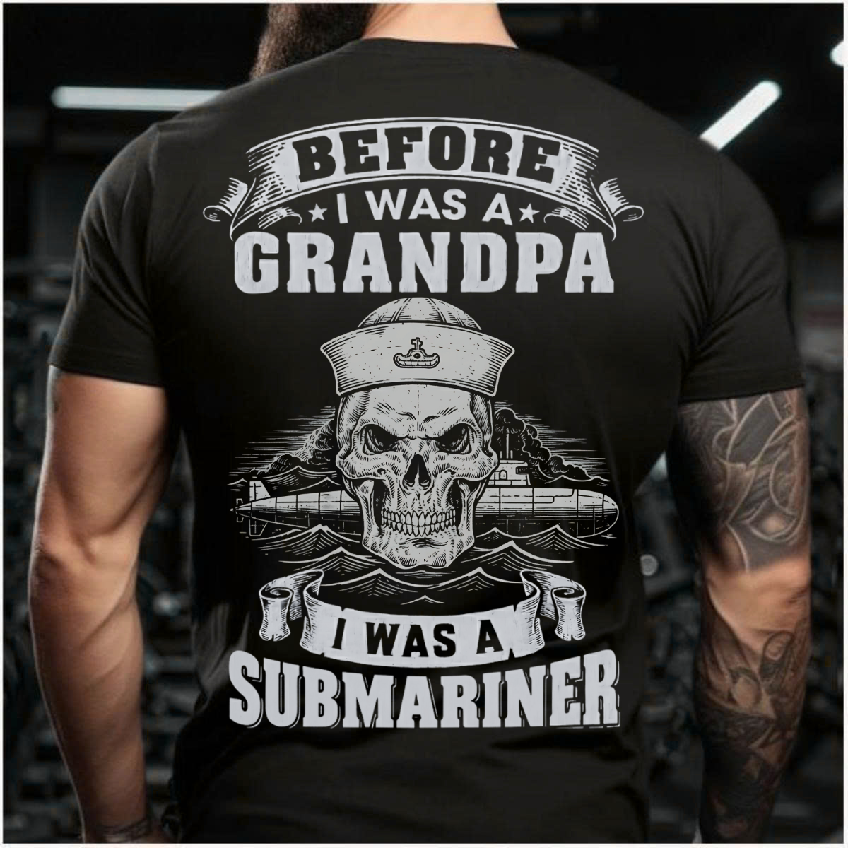 Submariner Veteran T-Shirt – Proud Navy Grandpa – Before I Was A Grandpa, I Was A Submariner