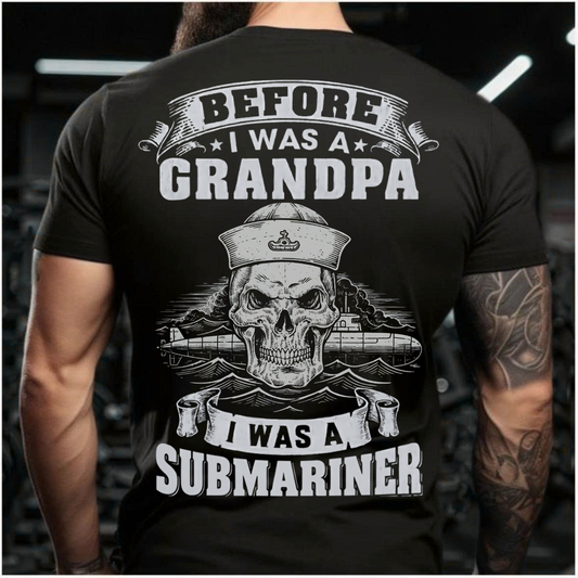 Submariner Veteran T-Shirt – Proud Navy Grandpa – Before I Was A Grandpa, I Was A Submariner