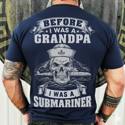 Submariner Veteran T-Shirt – Proud Navy Grandpa – Before I Was A Grandpa, I Was A Submariner
