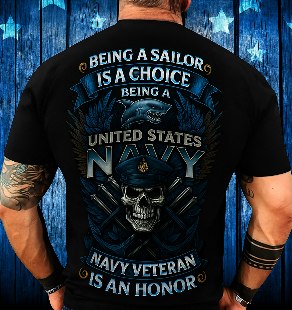 Being a Sailor Is a Choice Navy Veteran Shirt – Proud U.S. Navy Gift for Dad, Husband, or Grandpa