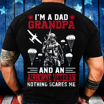 I’m a Dad Grandpa and an Airborne Veteran Nothing Scares Me T-Shirt – Military Paratrooper Veteran Tee Gift