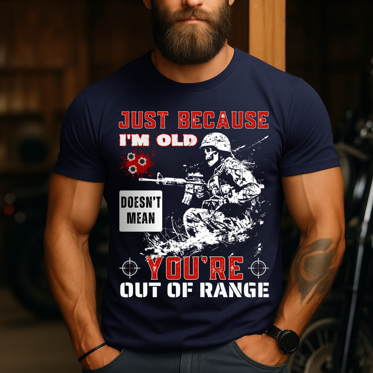 Just Because I'm Old Doesn't Mean You're Out of Range, Veteran Gift Tee, Military Soldier T-Shirt