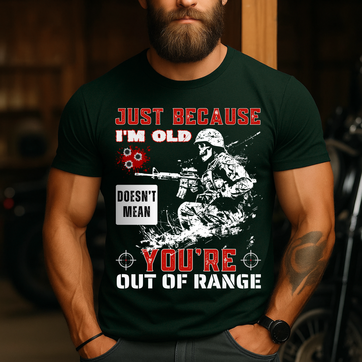 Just Because I'm Old Doesn't Mean You're Out of Range, Veteran Gift Tee, Military Soldier T-Shirt