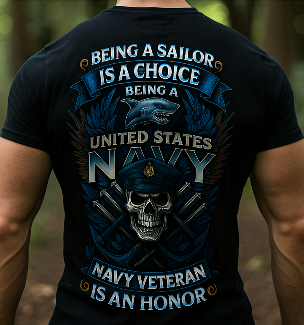 Being a Sailor Is a Choice Navy Veteran Shirt – Proud U.S. Navy Gift for Dad, Husband, or Grandpa