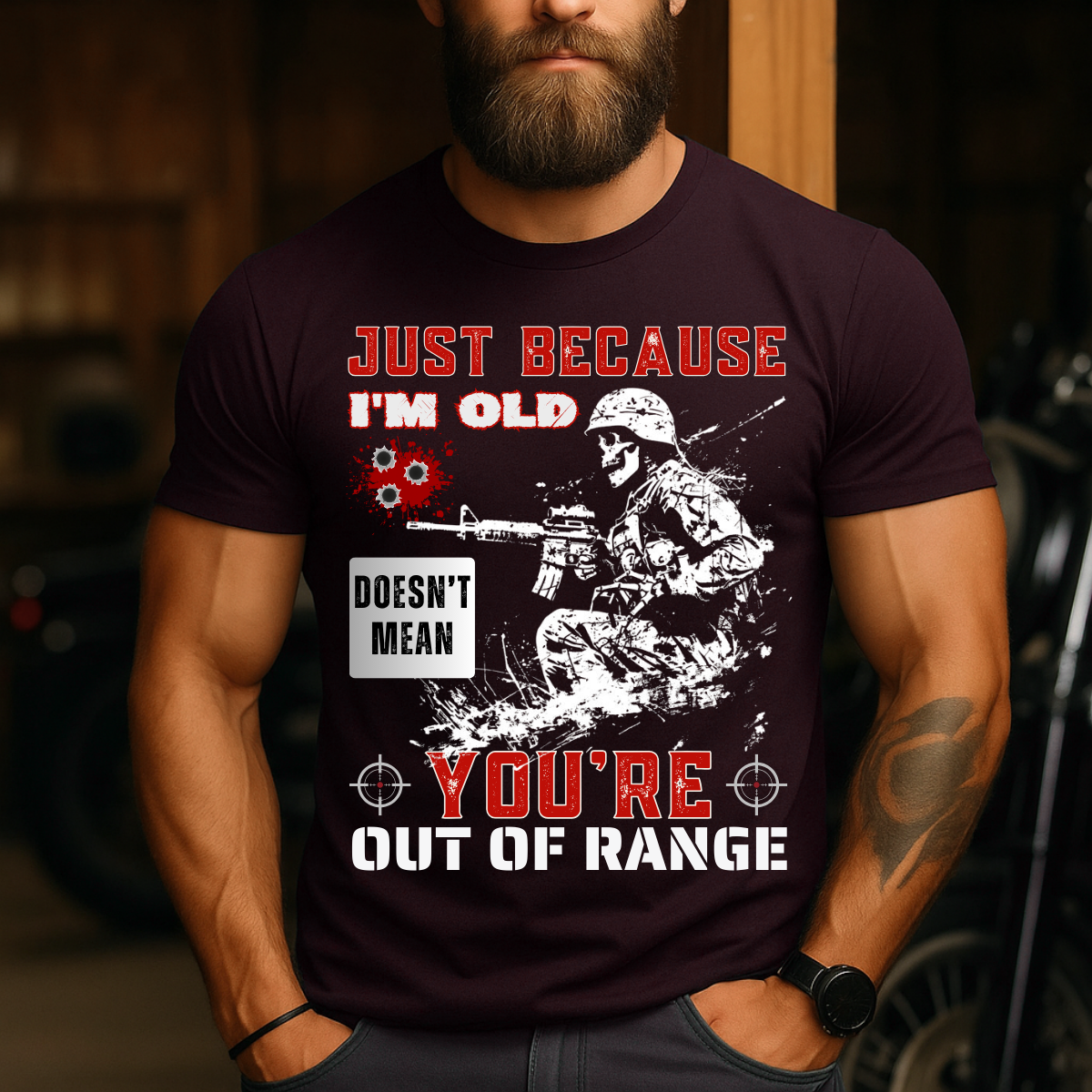 Just Because I'm Old Doesn't Mean You're Out of Range, Veteran Gift Tee, Military Soldier T-Shirt