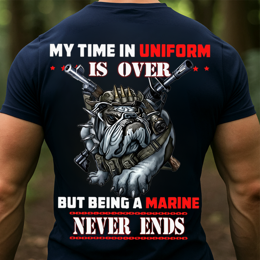 USMC Veteran Bulldog Shirt, Sweatshirt, Hoodie – My Time in Uniform Is Over But Being a Marine Never Ends – Proud Marine Corps Military T-Shirt