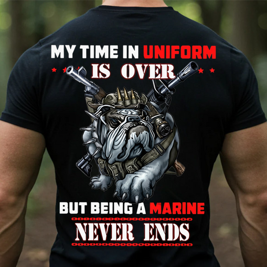 USMC Veteran Bulldog Shirt, Sweatshirt, Hoodie – My Time in Uniform Is Over But Being a Marine Never Ends – Proud Marine Corps Military T-Shirt