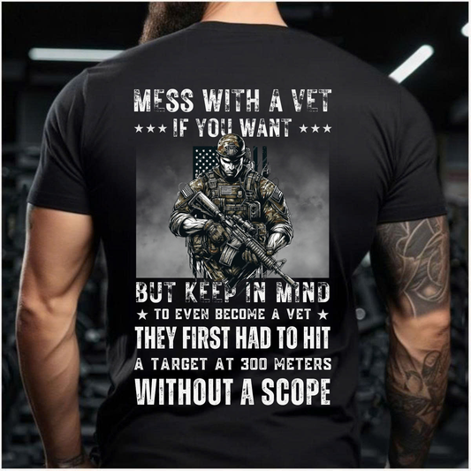 Mess With A Vet If You Want, Veteran Military Apparel T-Shirt, Military Veteran Pride T-Shirt