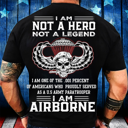 I Am One of the .001 Percent Shirt, I Am Airborne- Not a Hero, Not a Legend