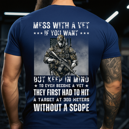 Mess With A Vet If You Want, Veteran Military Apparel T-Shirt, Military Veteran Pride T-Shirt