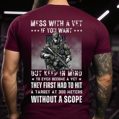 Mess With A Vet If You Want, Veteran Military Apparel T-Shirt, Military Veteran Pride T-Shirt