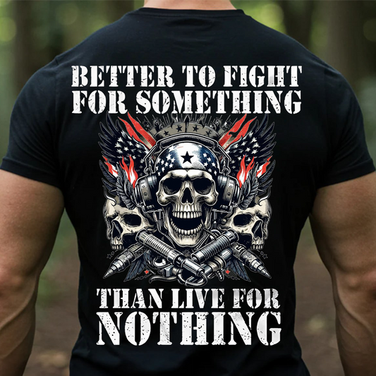 Better to Fight for Something Shirt – Patriotic Skull American Flag Military Tee