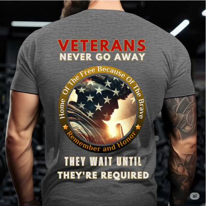 Veterans Never Go Away - They Wait Until They're Required T-Shirt – Military Veteran Shirt – Army Soldier Gift – Patriotic Military Tee - Military Gift