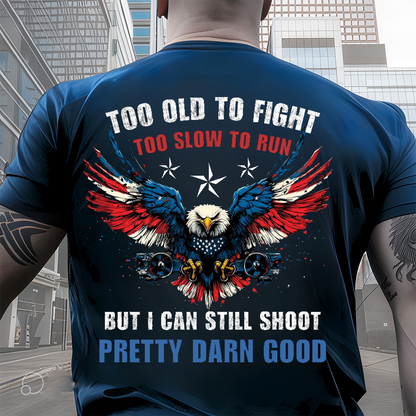 U.S Veteran Shirt - I Can Still Shoot Pretty Darn Good - Bold Military Humor