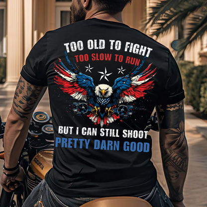 U.S Veteran Shirt - I Can Still Shoot Pretty Darn Good - Bold Military Humor