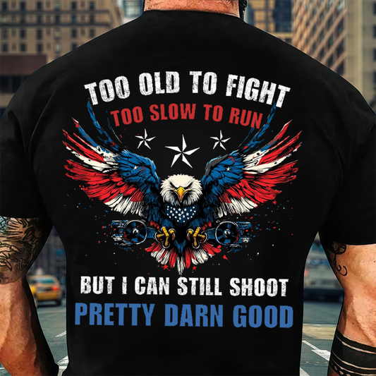 U.S Veteran Shirt - I Can Still Shoot Pretty Darn Good - Bold Military Humor
