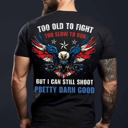 U.S Veteran Shirt - I Can Still Shoot Pretty Darn Good - Bold Military Humor