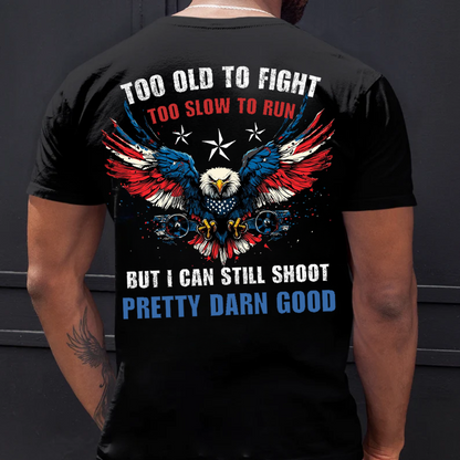U.S Veteran Shirt - I Can Still Shoot Pretty Darn Good - Bold Military Humor