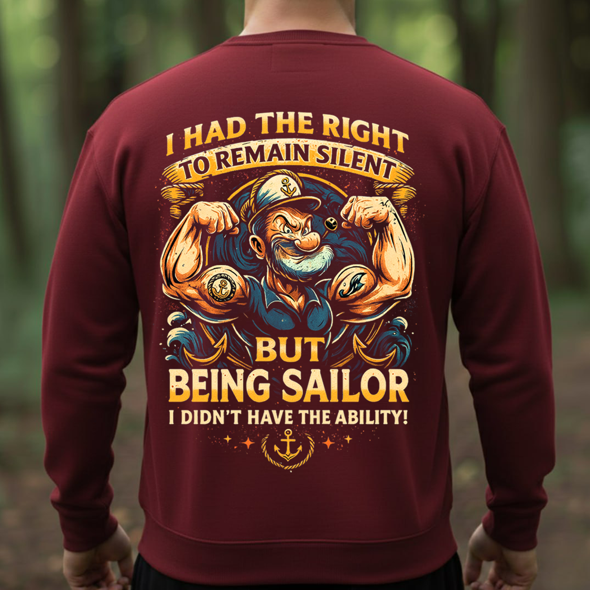 Being Sailor I Didn’t Have the Ability T-Shirt, Sweatshirt, Hoodie -Funny Sailor T-Shirt-Remain Silent Joke Shirt-Gift For Veteran , Sailor, Husband, Him
