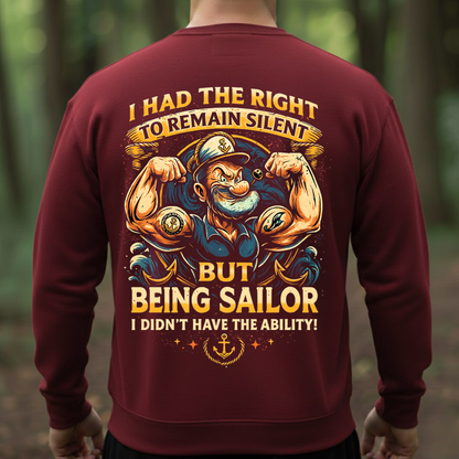 Being Sailor I Didn’t Have the Ability T-Shirt, Sweatshirt, Hoodie -Funny Sailor T-Shirt-Remain Silent Joke Shirt-Gift For Veteran , Sailor, Husband, Him