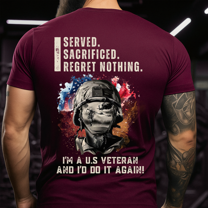 Military Patriotic T-Shirt, I Served I Sacrificed Regret Nothing, Veteran Gift Tee