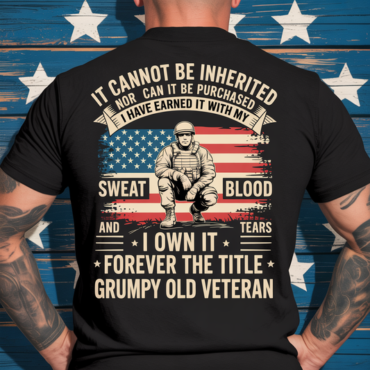 Grumpy Old Veteran T-Shirt - Earned With Sweat Blood & Tears Patriotic Military Shirt