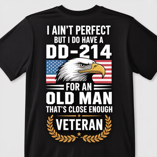 I Ain't Perfect But I Have A DD-214 Veteran T-Shirt | Funny Old Man Military Patriotic Eagle Graphic Tee