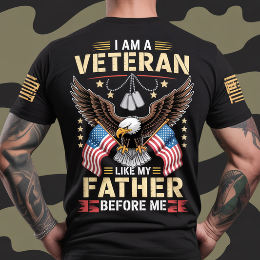 I Am A Veteran Like My Father Before Me Shirt | Patriotic Military Eagle & American Flag Tee