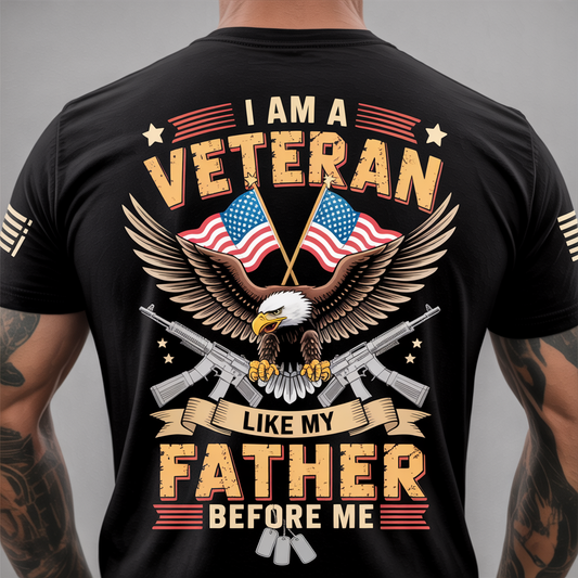 I Am A Veteran Like My Father Before Me Shirt - Patriotic Military Family Bald Eagle Graphic Tee