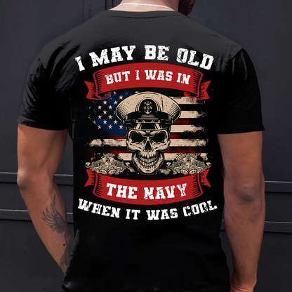 U.S Veteran Shirt - I Was In The Navy When It Was Cool - Proud Military Shirt
