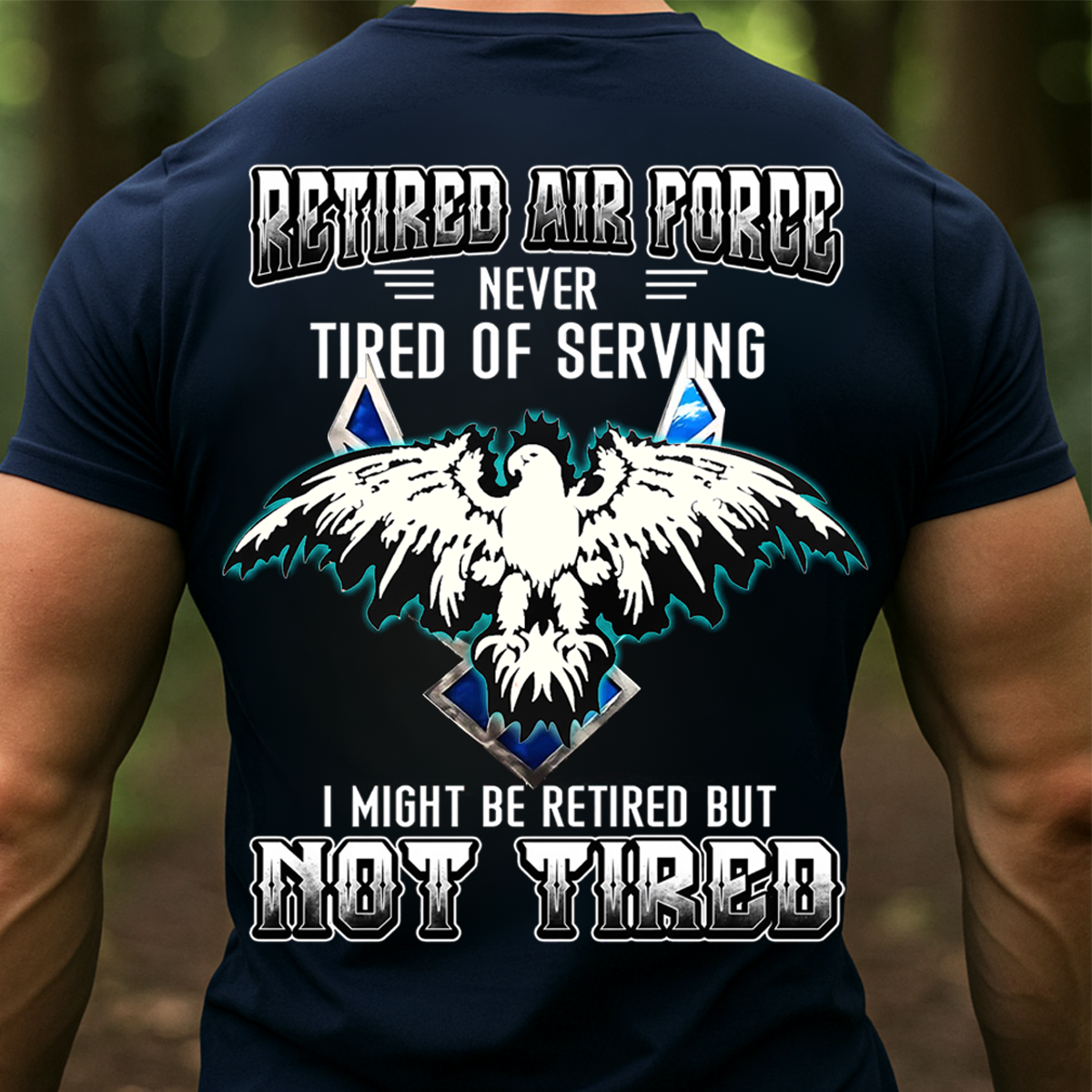 Retired Air Force Sweatshirt. T-shirt, Hoodie – Never Tired of Serving – Not Tired Military Veteran Eagle Pullover – Air Force Veteran Gift for Men