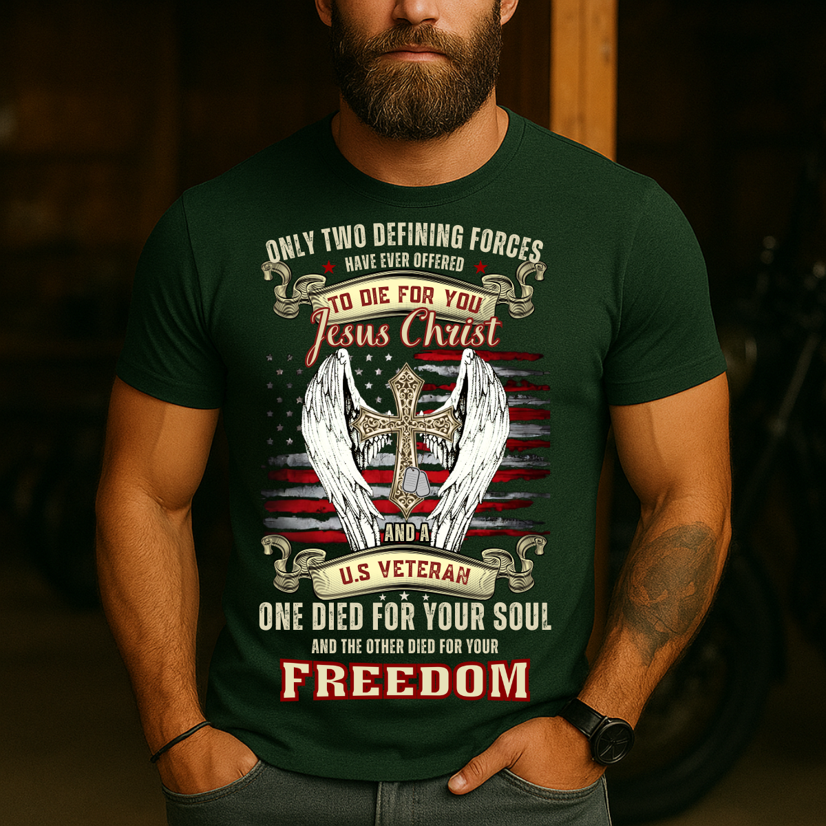 Military Christian T-Shirt - Only Two Defining Forces Have Ever Offered to Die for You, Jesus Christ and a U.S. Veteran - Religious Patriotic Gift