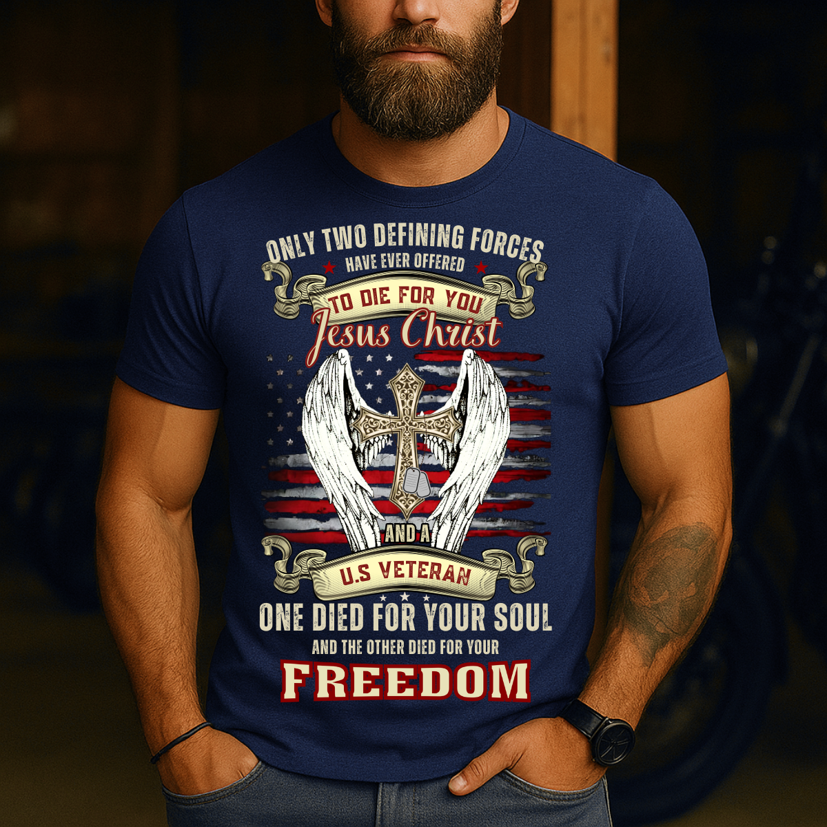 Military Christian T-Shirt - Only Two Defining Forces Have Ever Offered to Die for You, Jesus Christ and a U.S. Veteran - Religious Patriotic Gift