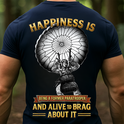 Veteran Sweatshirt - Former Paratrooper Shirt – Happiness Is Being a Paratrooper and Alive to Brag About It