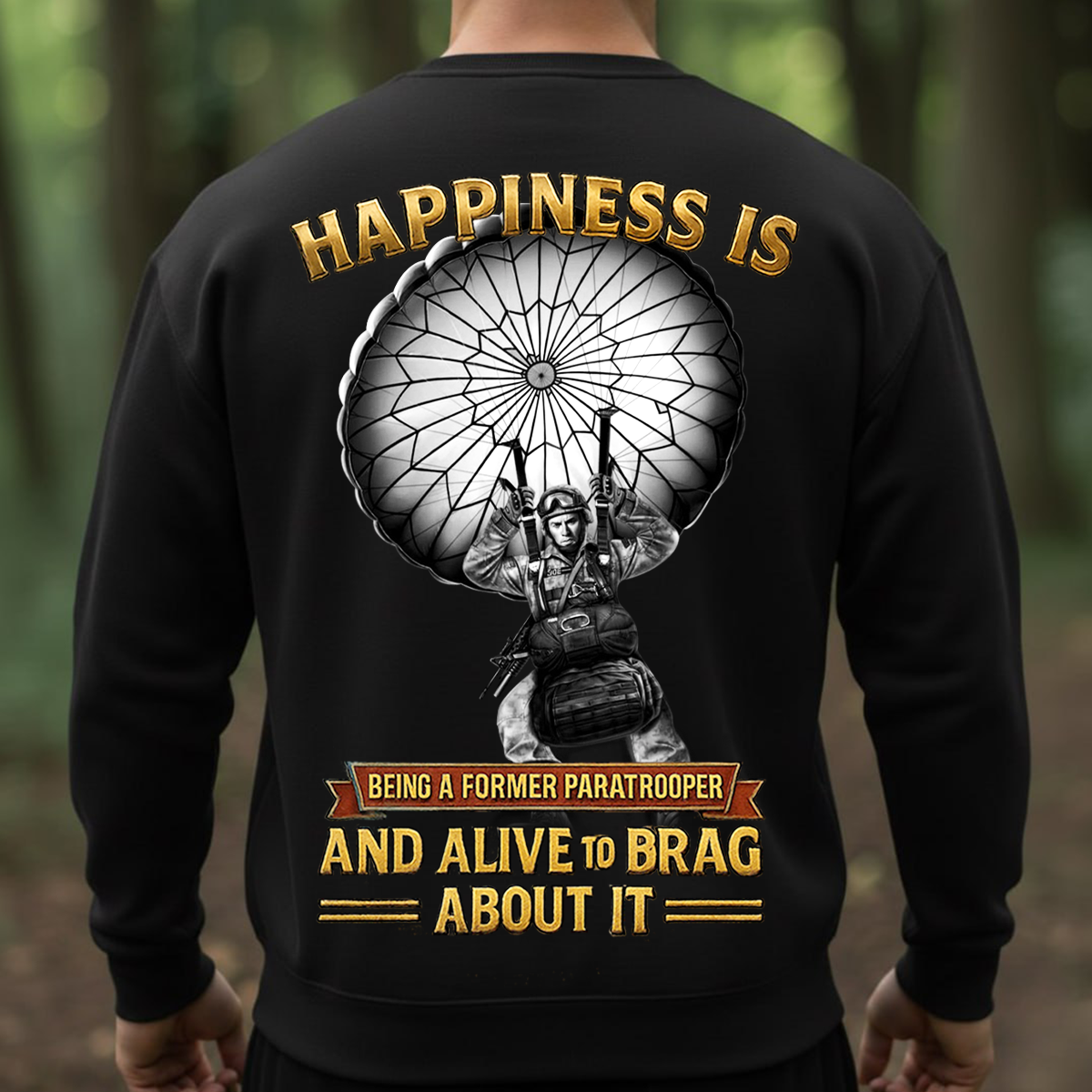 Veteran Sweatshirt - Former Paratrooper Shirt – Happiness Is Being a Paratrooper and Alive to Brag About It