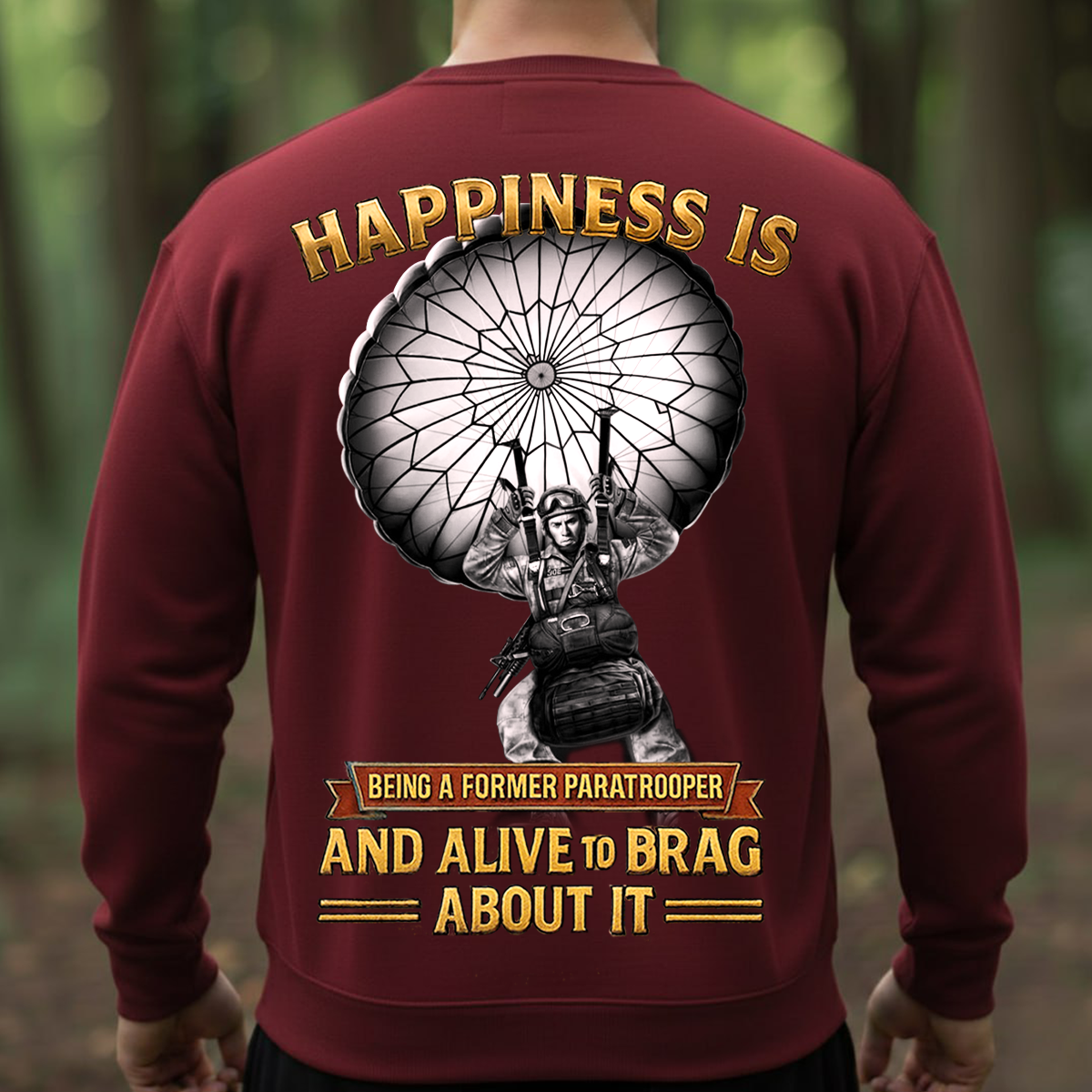 Veteran Sweatshirt - Former Paratrooper Shirt – Happiness Is Being a Paratrooper and Alive to Brag About It