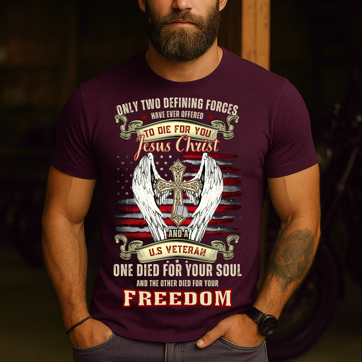 Military Christian T-Shirt - Only Two Defining Forces Have Ever Offered to Die for You, Jesus Christ and a U.S. Veteran - Religious Patriotic Gift