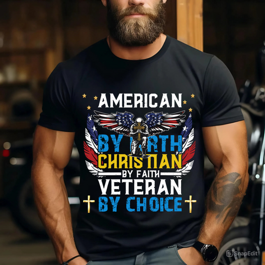Veteran T-Shirt – American by Birth, Christian by Faith, Veteran by Choice – Patriotic Christian Tee