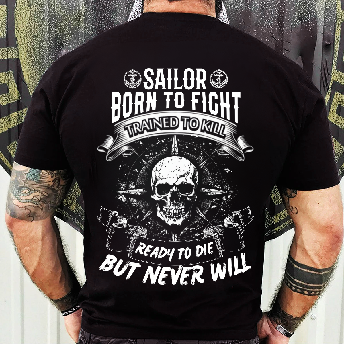 Sailor T-Shirt, Sweatshirt, Hoodie – Born to Fight – Veteran Pride Gift
