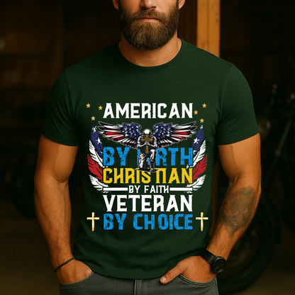 Veteran T-Shirt – American by Birth, Christian by Faith, Veteran by Choice – Patriotic Christian Tee