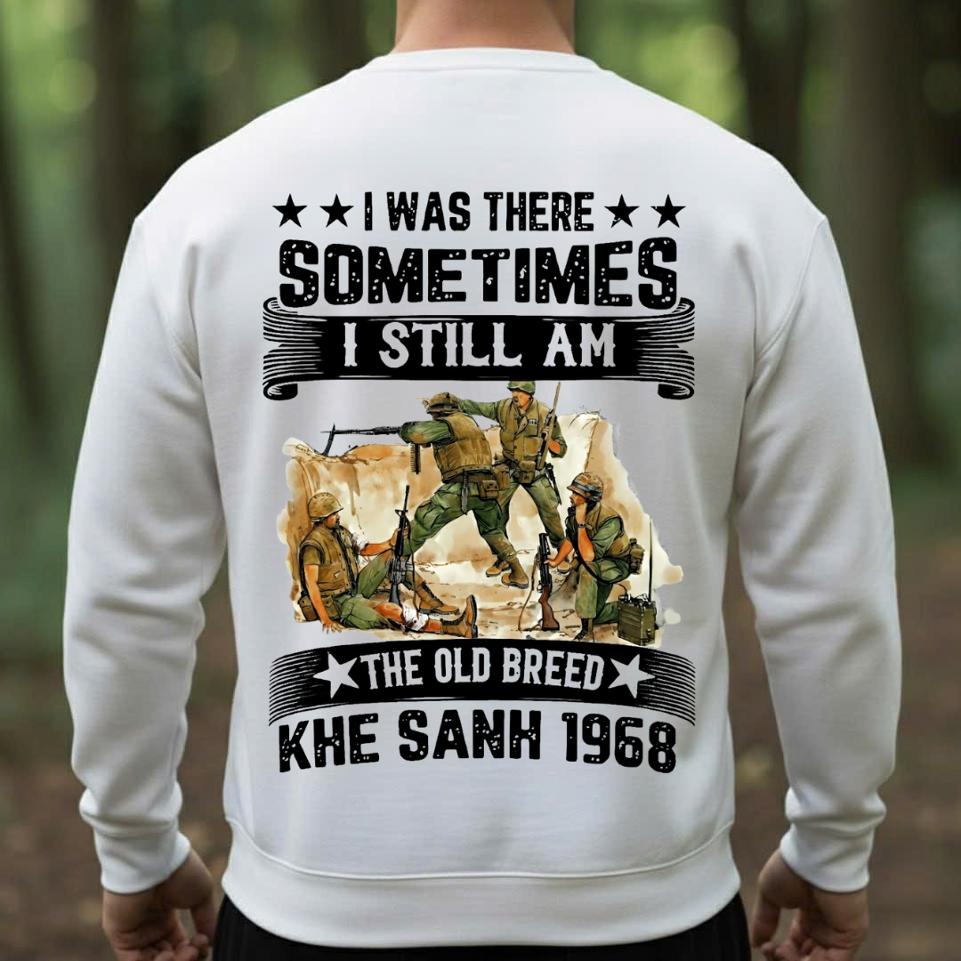 Khe Sanh 1968- I Was There Sometimes I Still Am Vietnam Veteran, Gift for Veterans Day