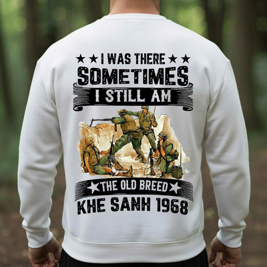 Khe Sanh 1968- I Was There Sometimes I Still Am Vietnam Veteran, Gift for Veterans Day