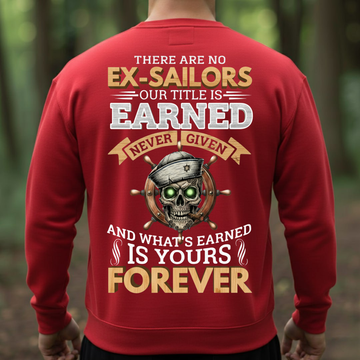 Veteran T-Shirt Sweatshirt Hoodie – Proud of a Sailor Title Earned for Life – Patriotic Navy Veteran Apparel