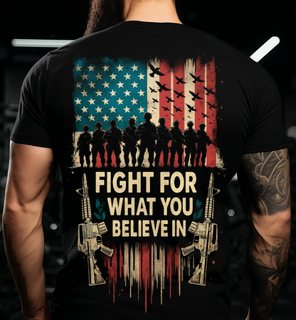 Fight For What You Believe In T-Shirt – A Proud Gift for Fathers & Strong Men