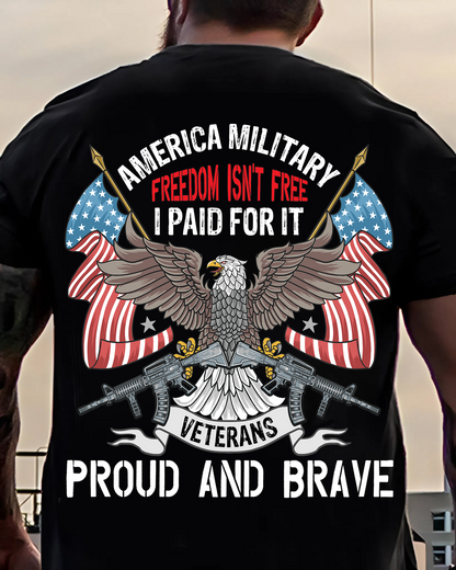 America Military Shirt – Freedom Isn't Free, I Paid For It – Veterans Proud and Brave Eagle Design