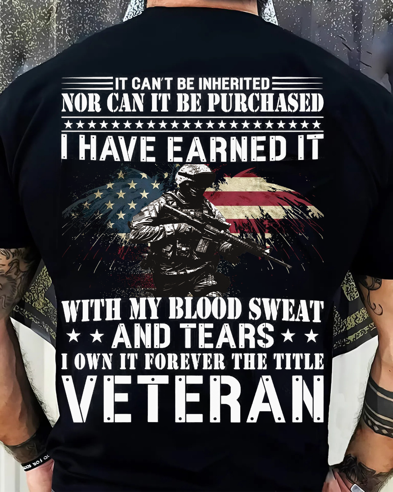 Veteran Pride T-Shirt – Earned Through Blood, Sweat, and Tears – Not Inherited, Not Bought