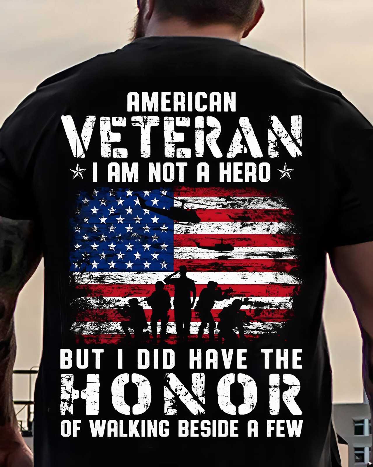 American Veteran T-Shirt – I Am Not a Hero, But I Had the Honor of Walking Beside a Few – Patriotic Military Apparel