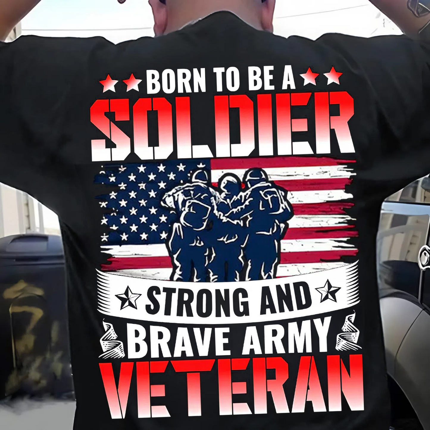 Born to Be a Soldier Strong and Brave Army Veteran