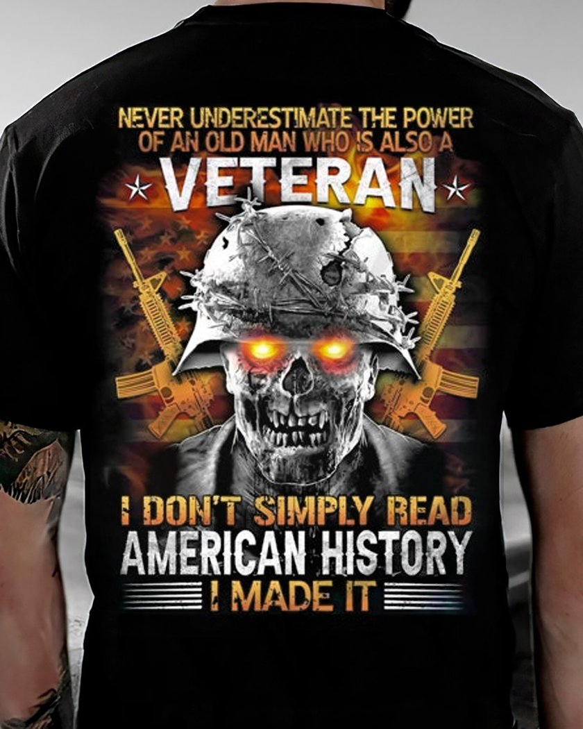 Never underestimate the power of an old man who is also a Veteran